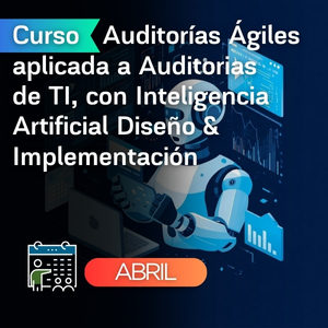 Auditorías Ágiles aplicada a Auditorias de TI, con Inteligencia Artificial